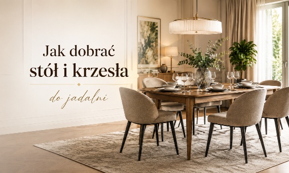 Jak dobrać stół i krzesła do jadalni?